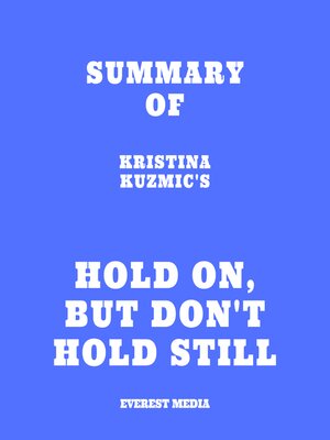cover image of Summary of Kristina Kuzmic's Hold On, But Don't Hold Still